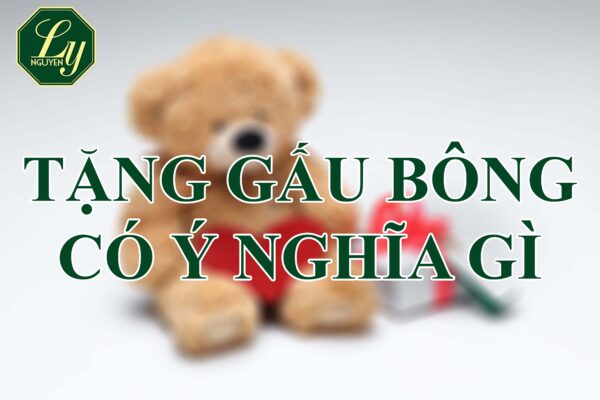 Tặng gấu bông có ý nghĩa gì